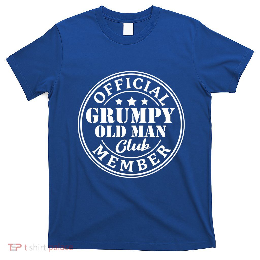 Grumpy Old Club Funny Grandpas Fathers Day Older Gift T-Shirt
