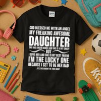 God Blessed Me With An Angel My Awesome Daughter Kids T-Shirt