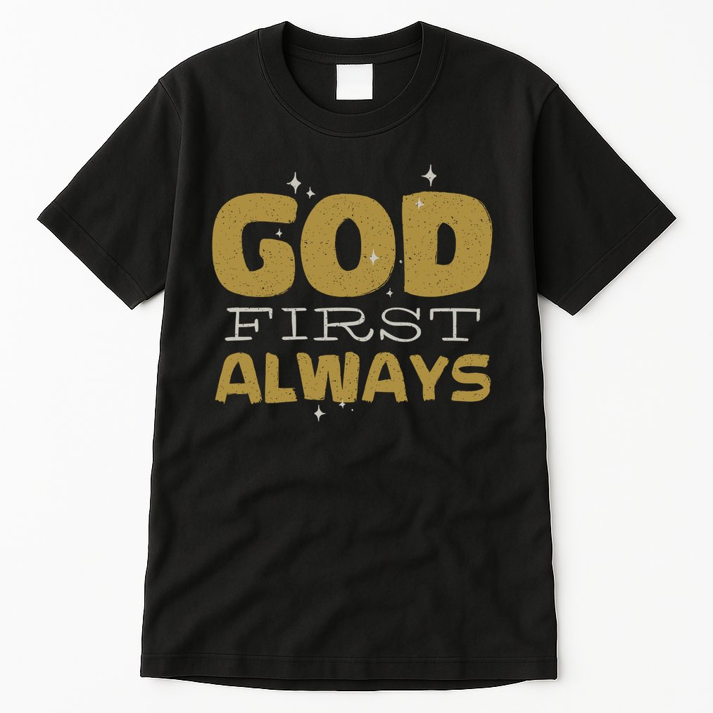 God First Always Tall T-Shirt