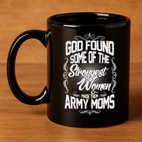 God Found Strong Army Moms 11oz C Handle Ceramic Mug