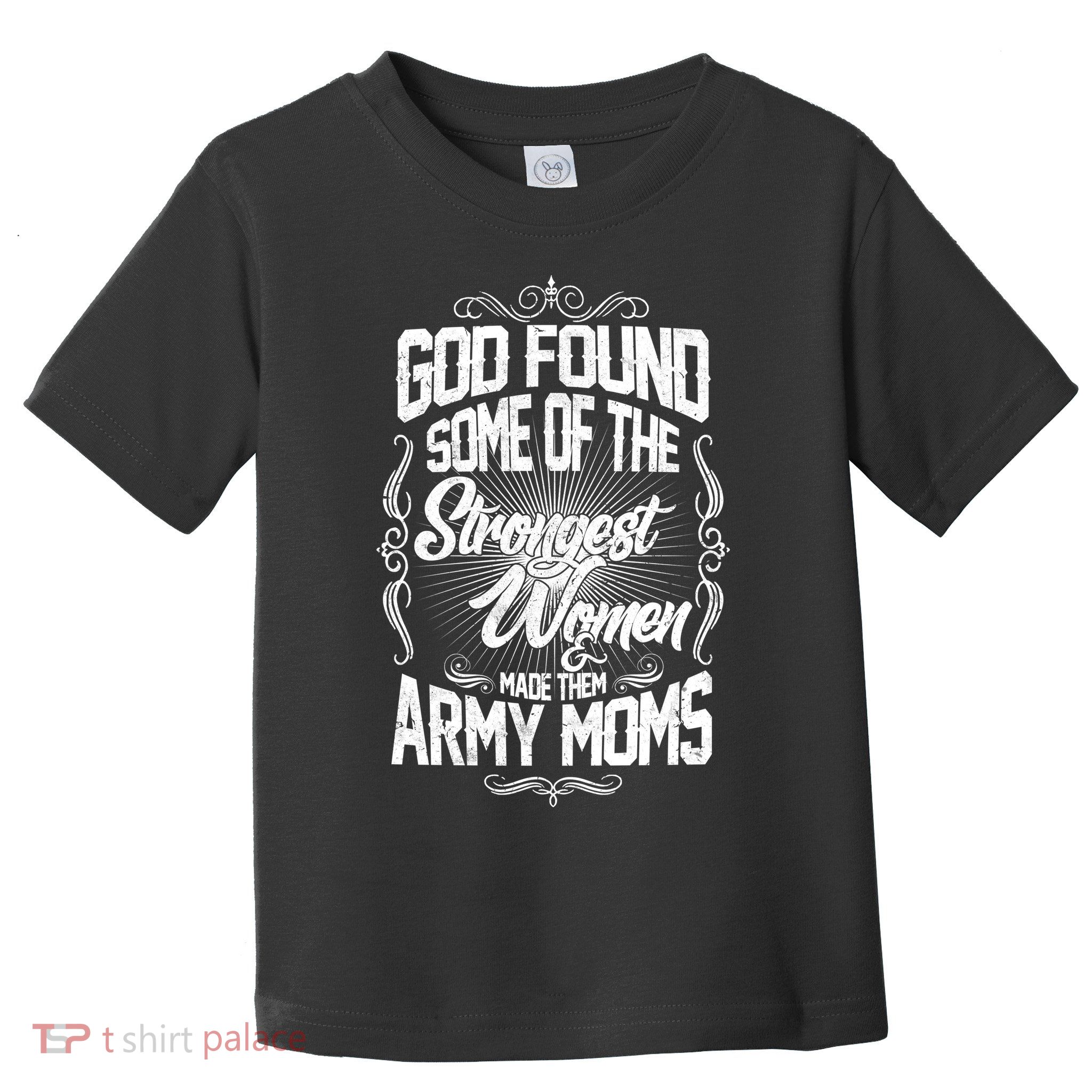 God Found Strong Army Moms Toddler T-Shirt