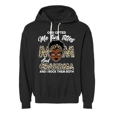 God Gifted Me Two Titles Mom and Grandma Leopard Style Garment-Dyed Fleece Hoodie