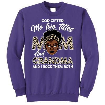 God Gifted Me Two Titles Mom and Grandma Leopard Style Sweatshirt