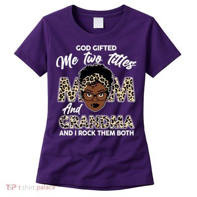 God Gifted Me Two Titles Mom and Grandma Leopard Style Womens T-Shirt