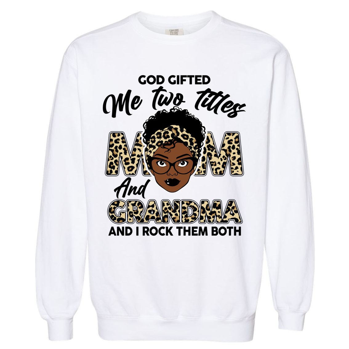 God Gifted Me Two Titles Mom and Grandma Leopard Style Garment-Dyed Sweatshirt