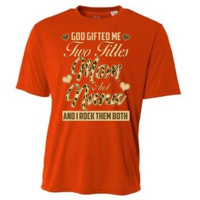 God Gifted Me Two Titles Mom and Nana Cooling Performance Crew T-Shirt