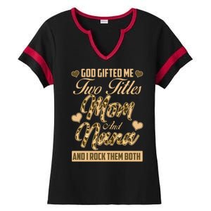 God Gifted Me Two Titles Mom and Nana Ladies Halftime Notch Neck Tee