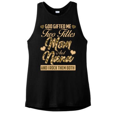 God Gifted Me Two Titles Mom and Nana Ladies PosiCharge Tri-Blend Wicking Tank