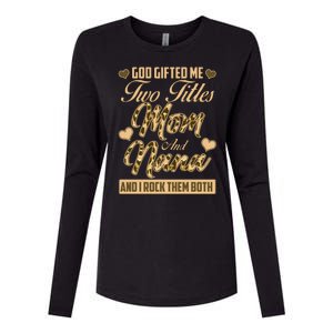 God Gifted Me Two Titles Mom and Nana Womens Cotton Relaxed Long Sleeve T-Shirt