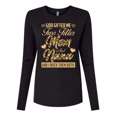 God Gifted Me Two Titles Mom and Nana Womens Cotton Relaxed Long Sleeve T-Shirt