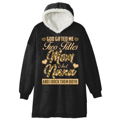 God Gifted Me Two Titles Mom and Nana Hooded Wearable Blanket