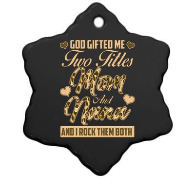 God Gifted Me Two Titles Mom and Nana Ceramic Star Ornament