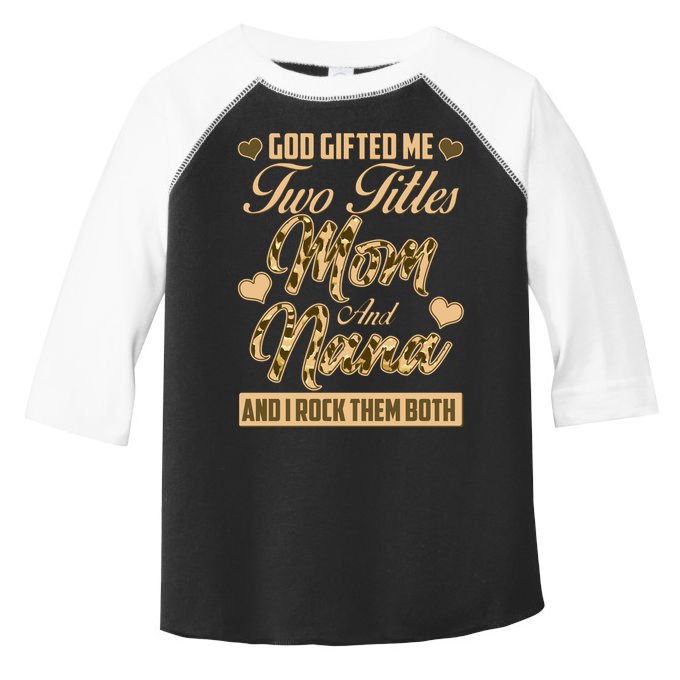 God Gifted Me Two Titles Mom and Nana Toddler Fine Jersey T-Shirt