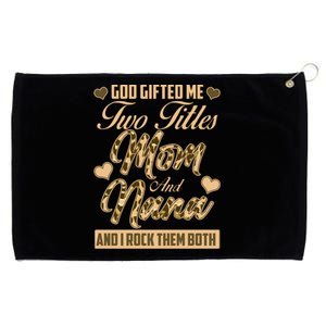 God Gifted Me Two Titles Mom and Nana Grommeted Golf Towel