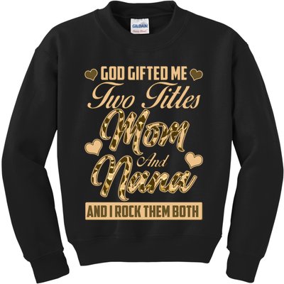 God Gifted Me Two Titles Mom and Nana Kids Sweatshirt