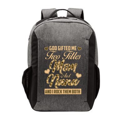 God Gifted Me Two Titles Mom and Nana Vector Backpack