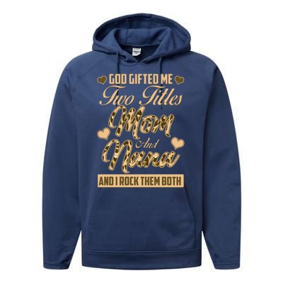 God Gifted Me Two Titles Mom and Nana Performance Fleece Hoodie