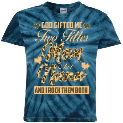 God Gifted Me Two Titles Mom and Nana Kids Tie-Dye T-Shirt