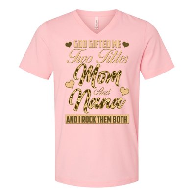 God Gifted Me Two Titles Mom and Nana V-Neck T-Shirt