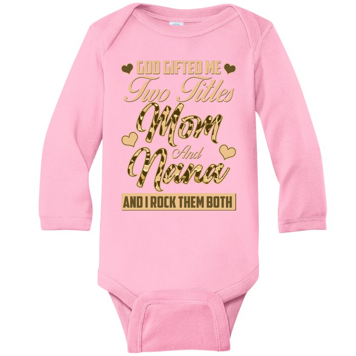 God Gifted Me Two Titles Mom and Nana Baby Long Sleeve Bodysuit