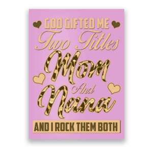 God Gifted Me Two Titles Mom and Nana Poster