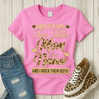 God Gifted Me Two Titles Mom and Nana Womens T-Shirt