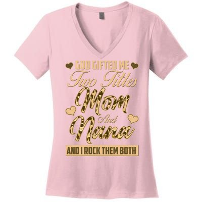 God Gifted Me Two Titles Mom and Nana Women's V-Neck T-Shirt