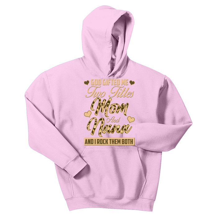 God Gifted Me Two Titles Mom and Nana Kids Hoodie