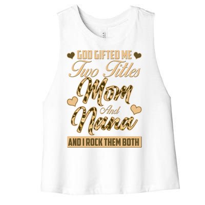 God Gifted Me Two Titles Mom and Nana Women's Racerback Cropped Tank