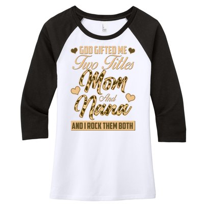 God Gifted Me Two Titles Mom and Nana Women's Tri-Blend 3/4-Sleeve Raglan Shirt