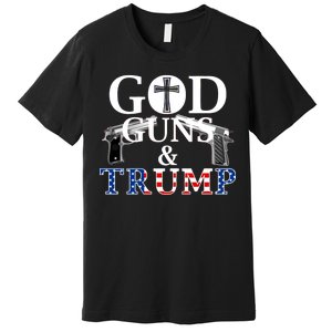 God Guns & Trump Donald President of the United States Premium T-Shirt