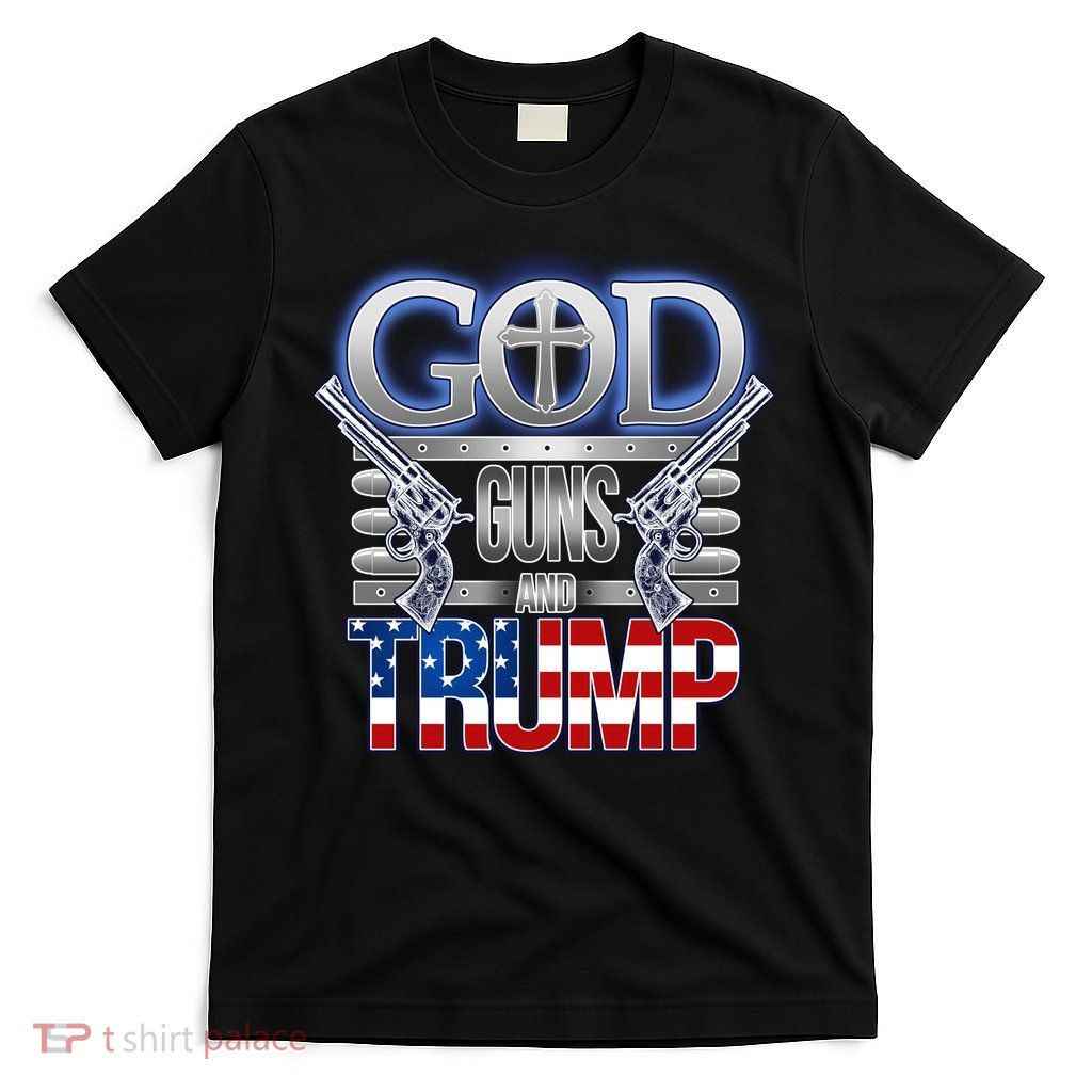 God Guns And Donald Trump T-Shirt