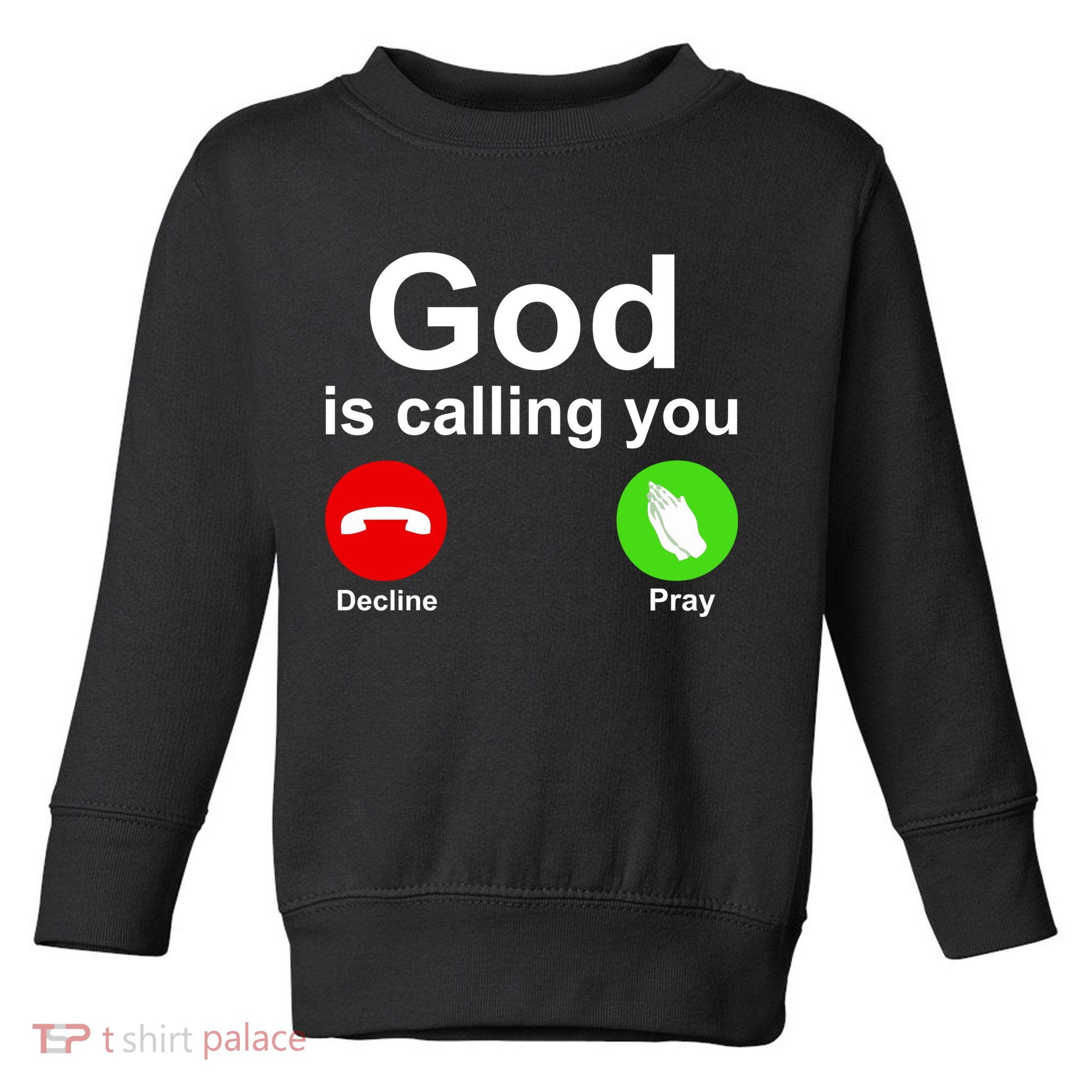 God Is Calling Decline or Pray Toddler Sweatshirt