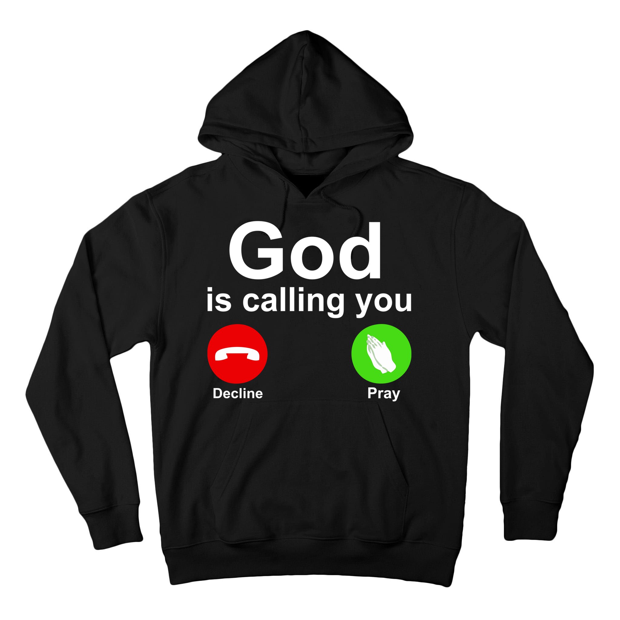 God Is Calling Decline or Pray Tall Hoodie