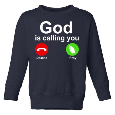 God Is Calling Decline or Pray Toddler Sweatshirt