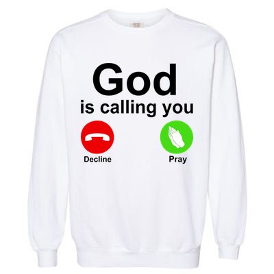 God Is Calling Decline or Pray Garment-Dyed Sweatshirt