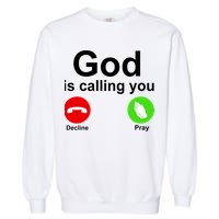 God Is Calling Decline or Pray Garment-Dyed Sweatshirt
