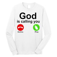 God Is Calling Decline or Pray Long Sleeve Shirt