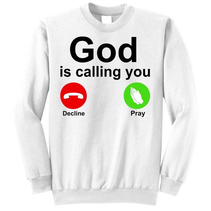 God Is Calling Decline or Pray Sweatshirt