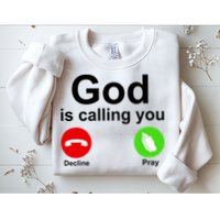 God Is Calling Decline or Pray Sweatshirt