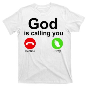 God Is Calling Decline or Pray T-Shirt