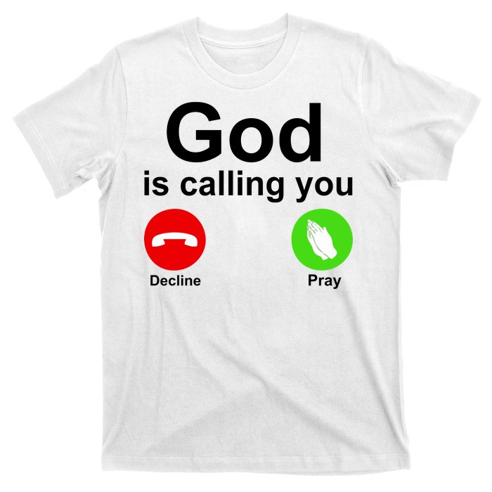 God Is Calling Decline or Pray T-Shirt