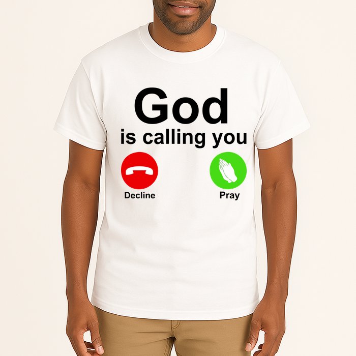 God Is Calling Decline or Pray Tall T-Shirt