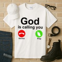 God Is Calling Decline or Pray Tall T-Shirt
