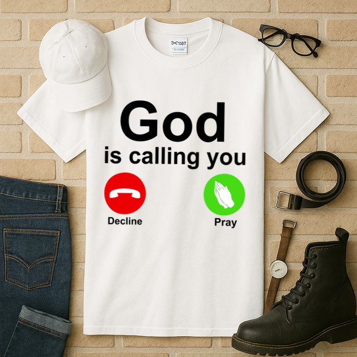 God Is Calling Decline or Pray Tall T-Shirt