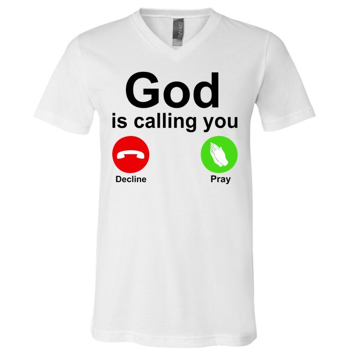 God Is Calling Decline or Pray V-Neck T-Shirt