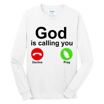 God Is Calling Decline or Pray Tall Long Sleeve T-Shirt