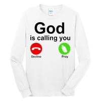 God Is Calling Decline or Pray Tall Long Sleeve T-Shirt