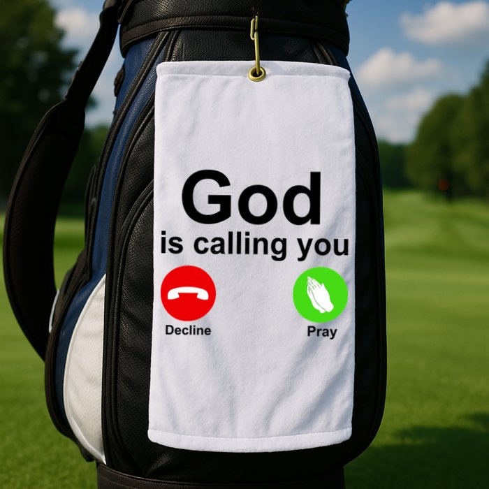 God Is Calling Decline or Pray Golf Towel