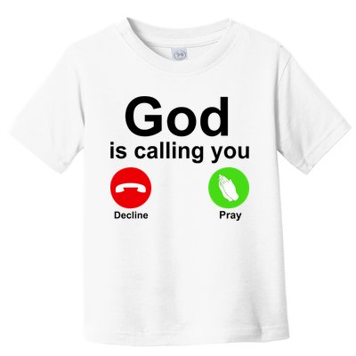 God Is Calling Decline or Pray Toddler T-Shirt